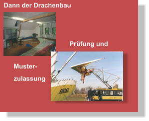 Dann der Drachenbau Muster- zulassung  Prüfung und