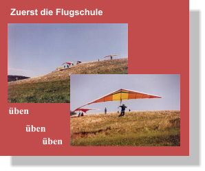 Zuerst die Flugschule üben        üben               üben